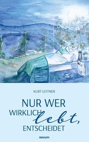 Nur wer wirklich lebt, entscheidet