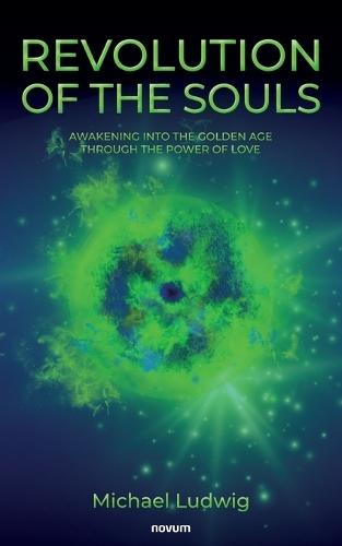 Revolution of the Souls - Awakening into the Golden Age through the Power of Love