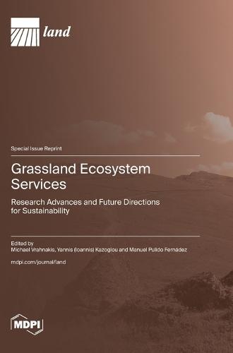 Grassland Ecosystem Services: Research Advances and Future Directions for Sustainability