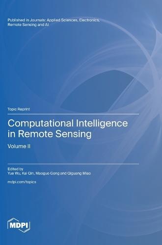Computational Intelligence in Remote Sensing: Volume II