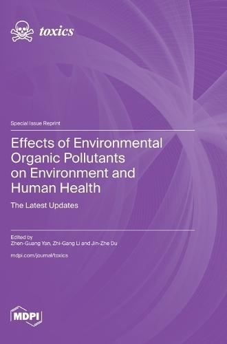 Effects of Environmental Organic Pollutants on Environment and Human Health: The Latest Updates