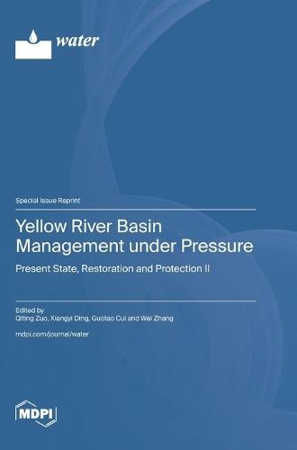 Yellow River Basin Management under Pressure: Present State, Restoration and Protection II