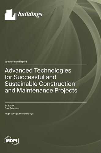 Advanced Technologies for Successful and Sustainable Construction and Maintenance Projects