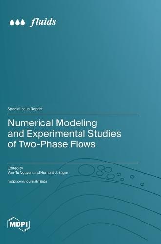 Numerical Modeling and Experimental Studies of Two-Phase Flows