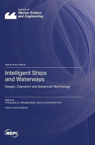 Intelligent Ships and Waterways: Design, Operation and Advanced Technology