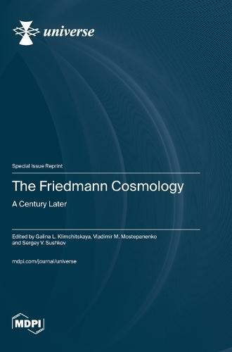 The Friedmann Cosmology: A Century Later