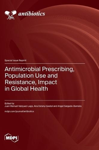 Antimicrobial Prescribing, Population Use and Resistance, Impact in Global Health
