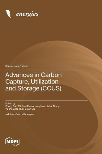 Advances in Carbon Capture, Utilization and Storage (CCUS)