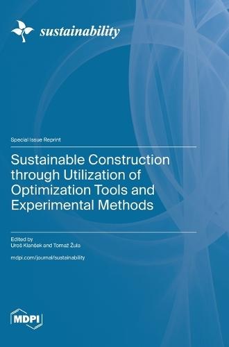 Sustainable Construction through Utilization of Optimization Tools and Experimental Methods