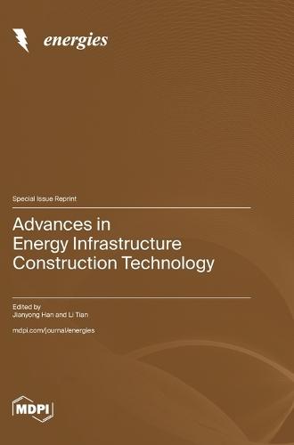 Advances in Energy Infrastructure Construction Technology