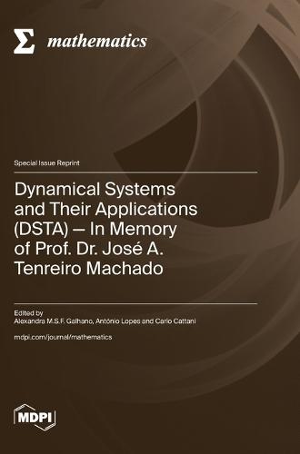 Dynamical Systems and Their Applications (DSTA): In Memory of Prof. Dr. José A. Tenreiro Machado