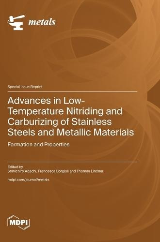 Advances in Low-Temperature Nitriding and Carburizing of Stainless Steels and Metallic Materials: Formation and Properties