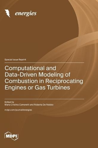 Computational and Data-Driven Modeling of Combustion in Reciprocating Engines or Gas Turbines