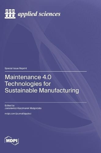 Maintenance 4.0 Technologies for Sustainable Manufacturing
