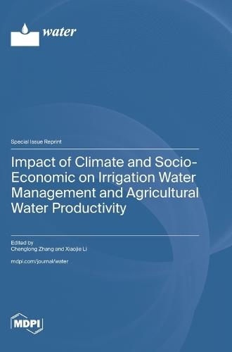 Impact of Climate and Socio-Economic on Irrigation Water Management and Agricultural Water Productivity