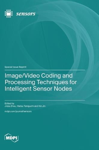 Image/Video Coding and Processing Techniques for Intelligent Sensor Nodes