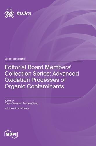 Editorial Board Members' Collection Series: Advanced Oxidation Processes of Organic Contaminants