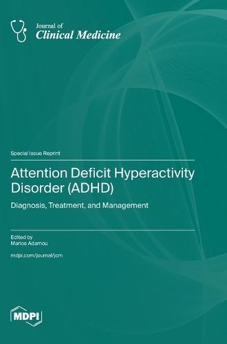 Attention Deficit Hyperactivity Disorder (ADHD): Diagnosis, Treatment, and Management