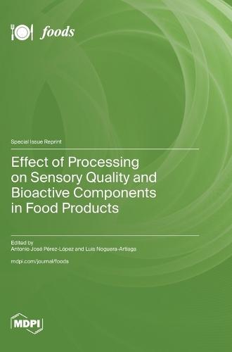 Effect of Processing on Sensory Quality and Bioactive Components in Food Products