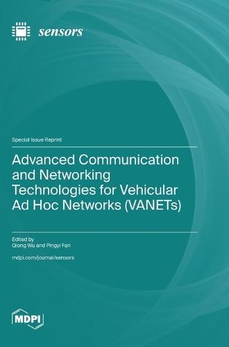 Advanced Communication and Networking Technologies for Vehicular Ad Hoc Networks (VANETs)