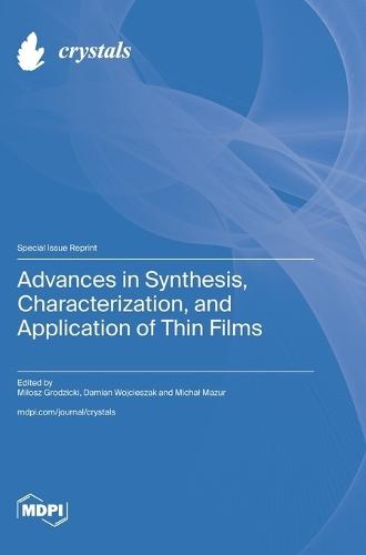 Advances in Synthesis, Characterization, and Application of Thin Films
