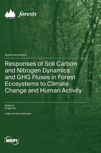 Responses of Soil Carbon and Nitrogen Dynamics and GHG Fluxes in Forest Ecosystems to Climate Change and Human Activity