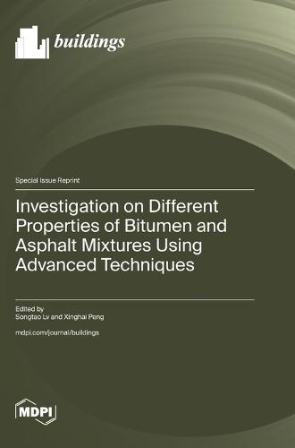 Investigation on Different Properties of Bitumen and Asphalt Mixtures Using Advanced Techniques