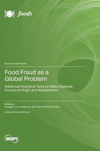 Food Fraud as a Global Problem: Advanced Analytical Tools to Detect Species, Country of Origin and Adulterations