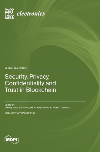 Security, Privacy, Confidentiality and Trust in Blockchain