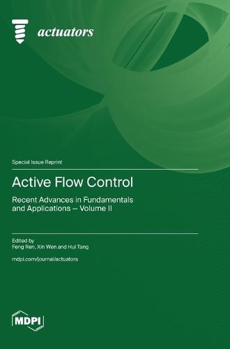 Active Flow Control: Recent Advances in Fundamentals and Applications - Volume II