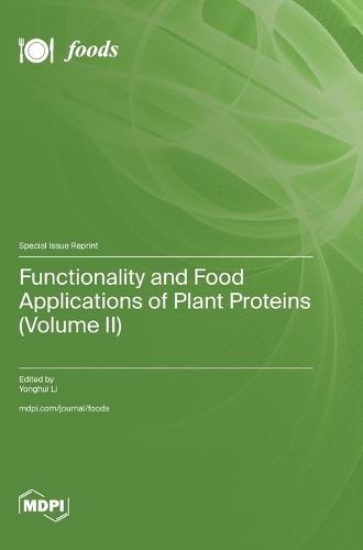 Functionality and Food Applications of Plant Proteins (Volume II)