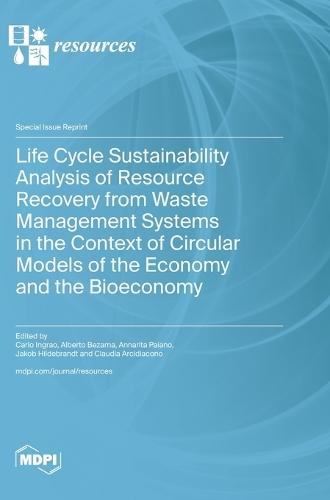 Life Cycle Sustainability Analysis of Resource Recovery from Waste Management Systems in the Context of Circular Models of the Economy and the Bioeconomy
