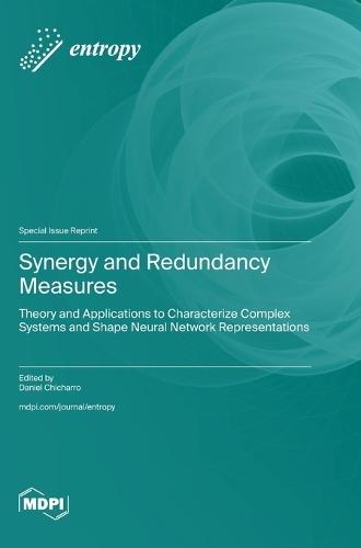 Synergy and Redundancy Measures: Theory and Applications to Characterize Complex Systems and Shape Neural Network Representations
