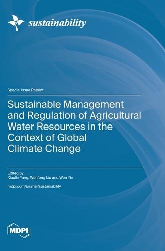 Sustainable Management and Regulation of Agricultural Water Resources in the Context of Global Climate Change