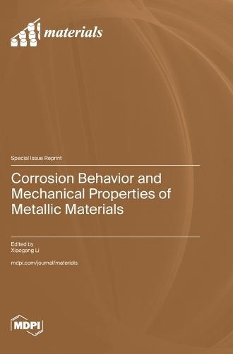 Corrosion Behavior and Mechanical Properties of Metallic Materials