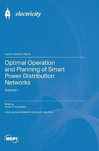 Optimal Operation and Planning of Smart Power Distribution Networks: Volume I