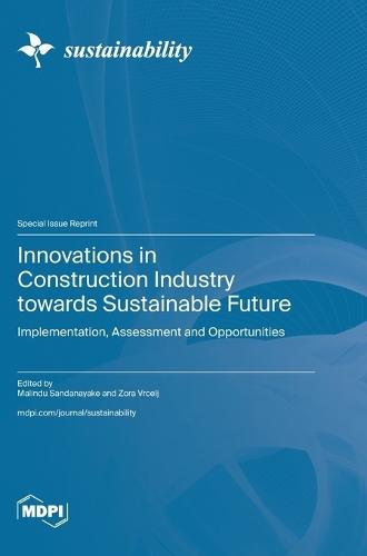 Innovations in Construction Industry towards Sustainable Future: Implementation, Assessment and Opportunities