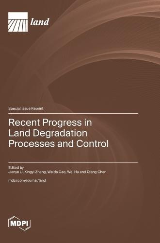 Recent Progress in Land Degradation Processes and Control