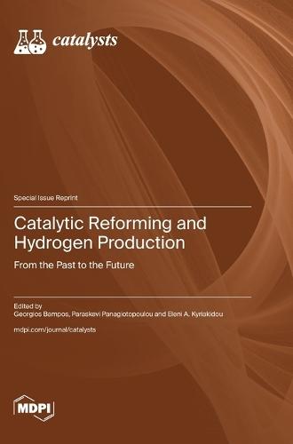 Catalytic Reforming and Hydrogen Production: From the Past to the Future