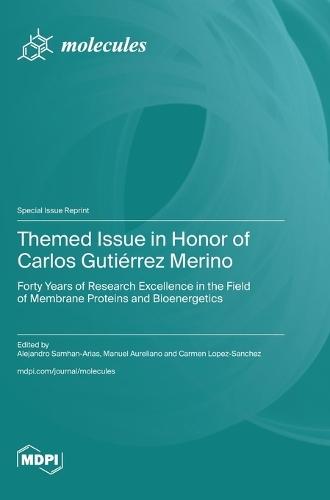 Themed Issue in Honor of Carlos Gutiérrez Merino: Forty Years of Research Excellence in the Field of Membrane Proteins and Bioenergetics