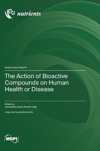 The Action of Bioactive Compounds on Human Health or Disease