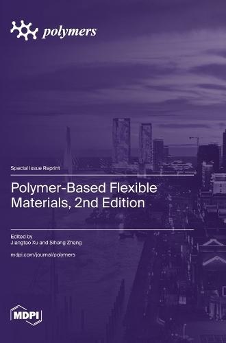 Polymer-Based Flexible Materials, 2nd Edition