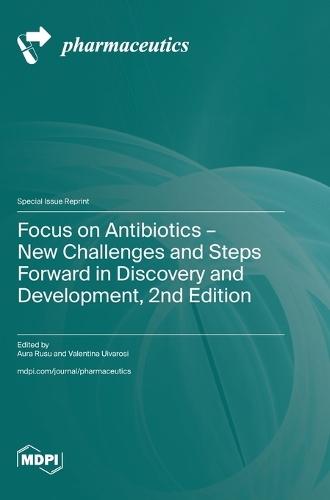 Focus on Antibiotics - New Challenges and Steps Forward in Discovery and Development, 2nd Edition