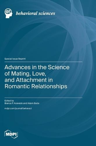 Advances in the Science of Mating, Love, and Attachment in Romantic Relationships