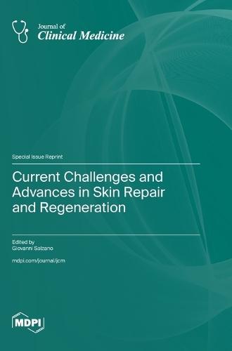 Current Challenges and Advances in Skin Repair and Regeneration