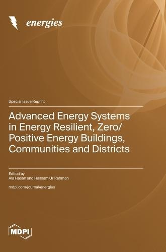 Advanced Energy Systems in Energy Resilient, Zero/Positive Energy Buildings, Communities and Districts