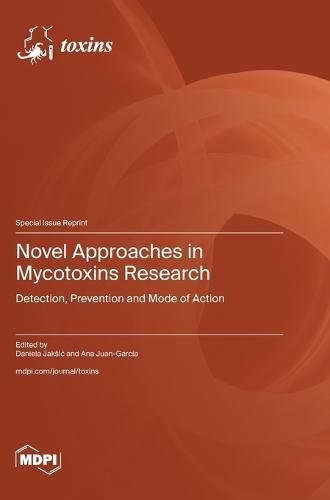 Novel Approaches in Mycotoxins Research: Detection, Prevention and Mode of Action