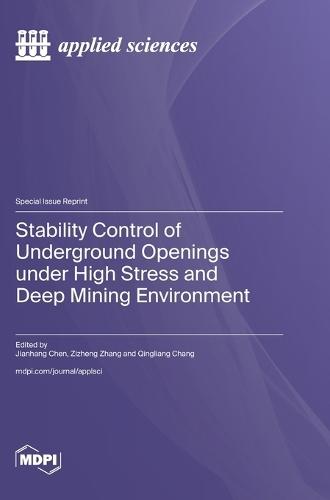 Stability Control of Underground Openings under High Stress and Deep Mining Environment
