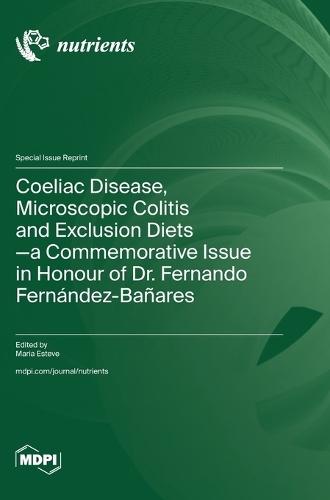 Coeliac Disease, Microscopic Colitis and Exclusion Diets-a Commemorative Issue in Honour of Dr. Fernando Fernández-Bañares