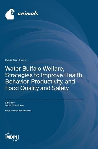 Water Buffalo Welfare, Strategies to Improve Health, Behavior, Productivity, and Food Quality and Safety